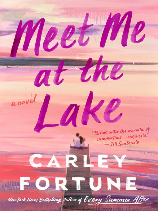 Title details for Meet Me at the Lake by Carley Fortune - Available